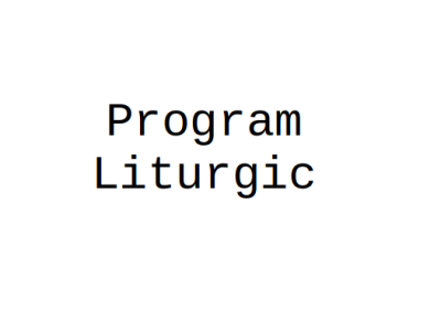 Program Liturgic 6 – 12 mai 2024 – Săptămâna Luminată